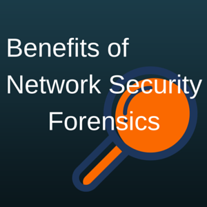 Benefits of Network Security Forensics